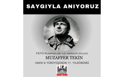 Muzaffer Tekin'i (KAL-69) Hakk'a yürüyüşünün 11.Yılında Saygıyla Rahmetle, Anıyoruz