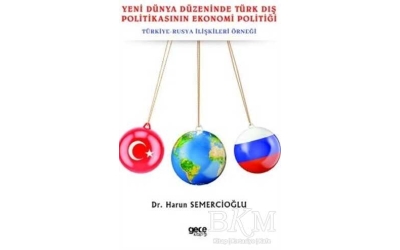 Yeni Dünya Düzeninde Türk Dış Politikasının Ekonomi Politiği