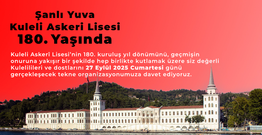 Şanlı Yuvamız KULELİ ASKERİ LİSESİNİN 180. Kuruluş Yıldönümü