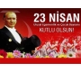 23 Nisan Ulusal Egemenlik ve Çocuk Bayramı’mız kutlu olsun