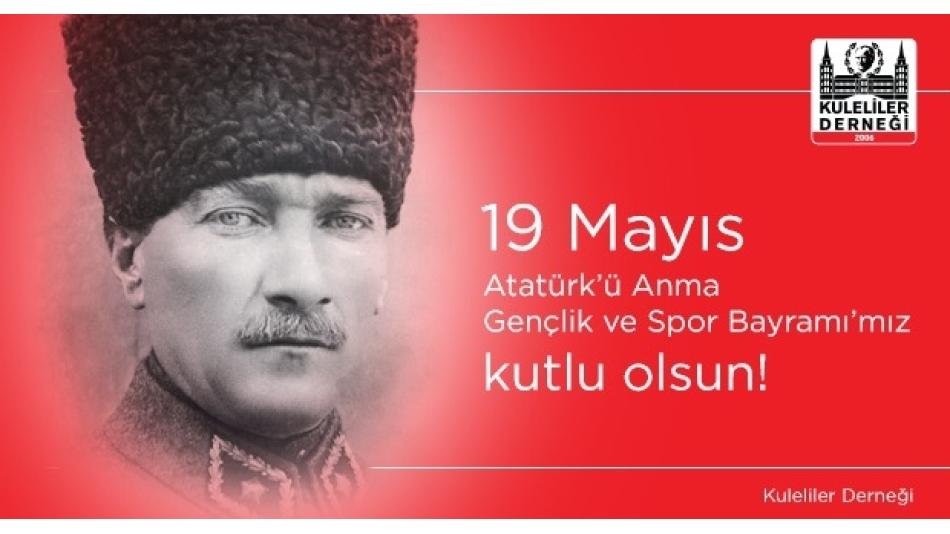 19 Mayıs Atatürk'ü Anma Gençlik ve Spor Bayramımız Kutlu Olsun.