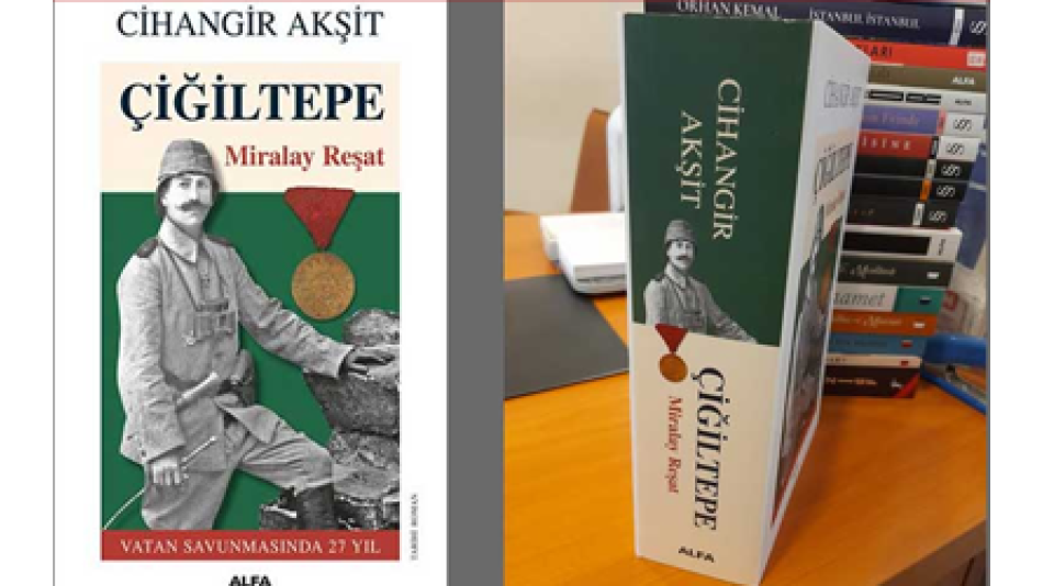 Çiğiltepe – Miralay Reşat – Yazar: Cihangir Akşit