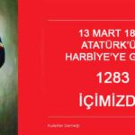 13 Mart Atatürk’ün Harbiyeye Girişi