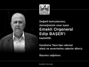 Derneğimizin 96 numaralı onur üyesi E.Org. Edip BAŞER’i kaybettik.